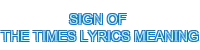 sign of the times lyrics meaning
